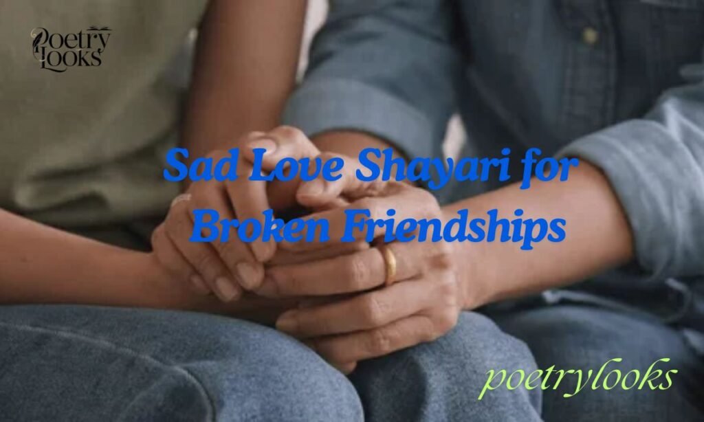 Sad Love Shayari for Broken Friendships 